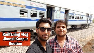 Railfaning Vlog on Jhansi-Kanpur section || Railfaning Vlog series || Train Lovers HY