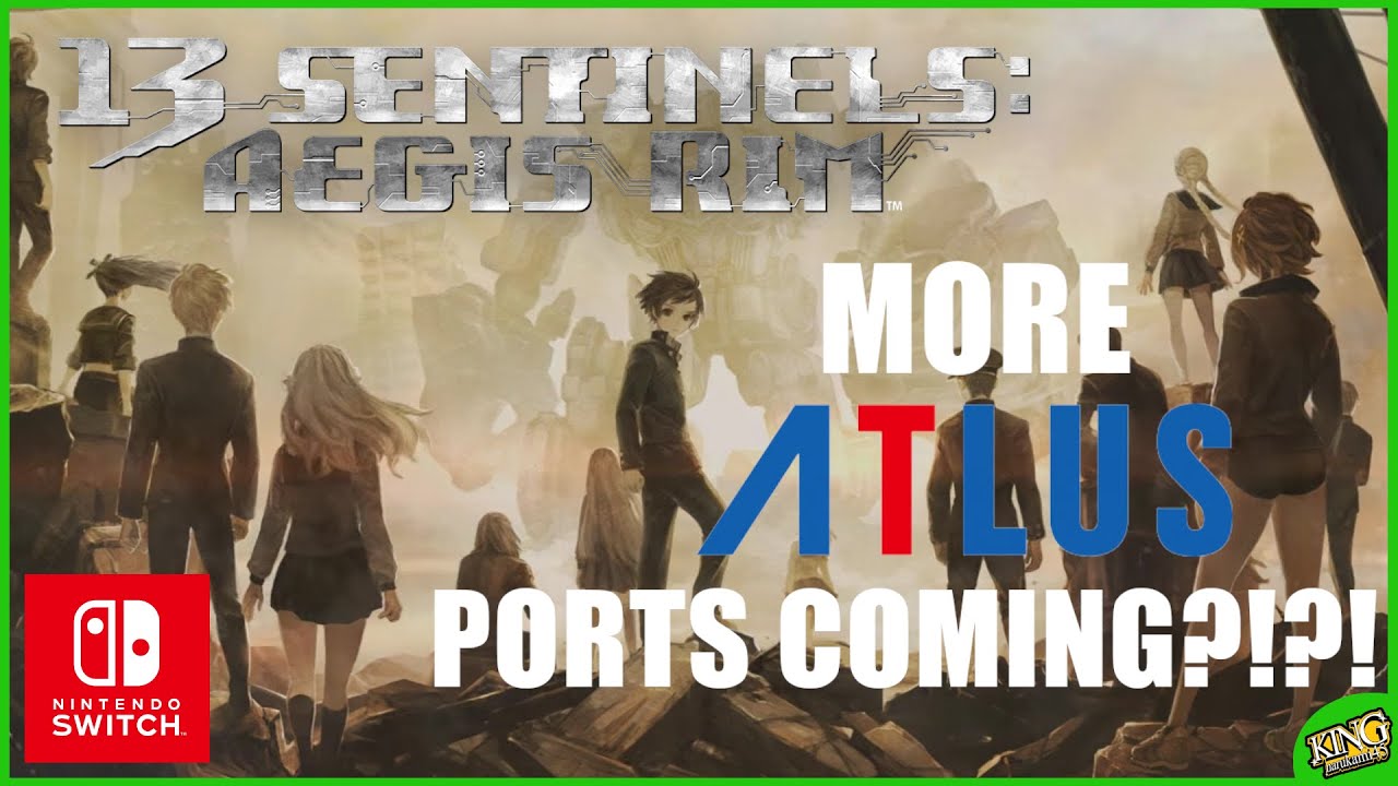 ANOTHER ATLUS SWITCH PORT!!! | MORE COMING?!?! | 13 Sentinels: Aegis Rim