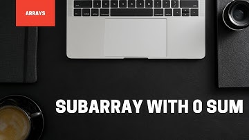 Subarray with 0 sum || Arrays || Love Babbar DSA 450