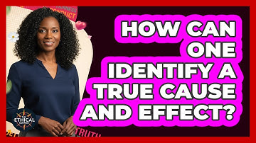 How Can One Identify A True Cause And Effect?