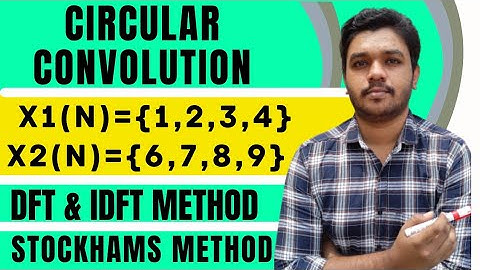 Circular Convolution | DSP | Using DFT AND IDFT Method | Stockhams Method |Mathspedia |