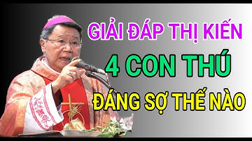 GIẢI ĐÁP THỊ KIẾN 4 CON THÚ ĐÁNG SỢ NHƯ THẾ NÀO | ĐỨC CHA KHẢM GIẢNG VÀ GIẢI ĐÁP