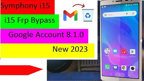 Symphony i15 Frp Symphony i15 Frp Bypass Google Account 8.1.0
