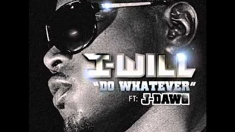 I-WILL feat J-Dawg "Do Whatever"