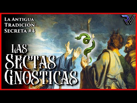 Las Sectas Gnósticas - Antigua Tradición Secreta #4