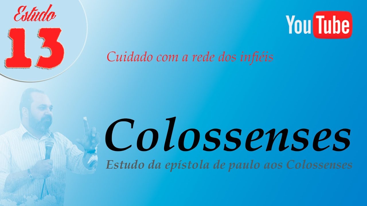 Colossenses Estudo 13 Cuidado com a rede dos infiéis YouTube Colossenses Estudo 13 Cuidado com a rede dos infiéis YouTube