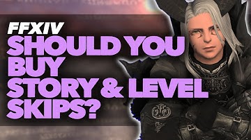 Should you buy Story and Level Skips in FFXIV?