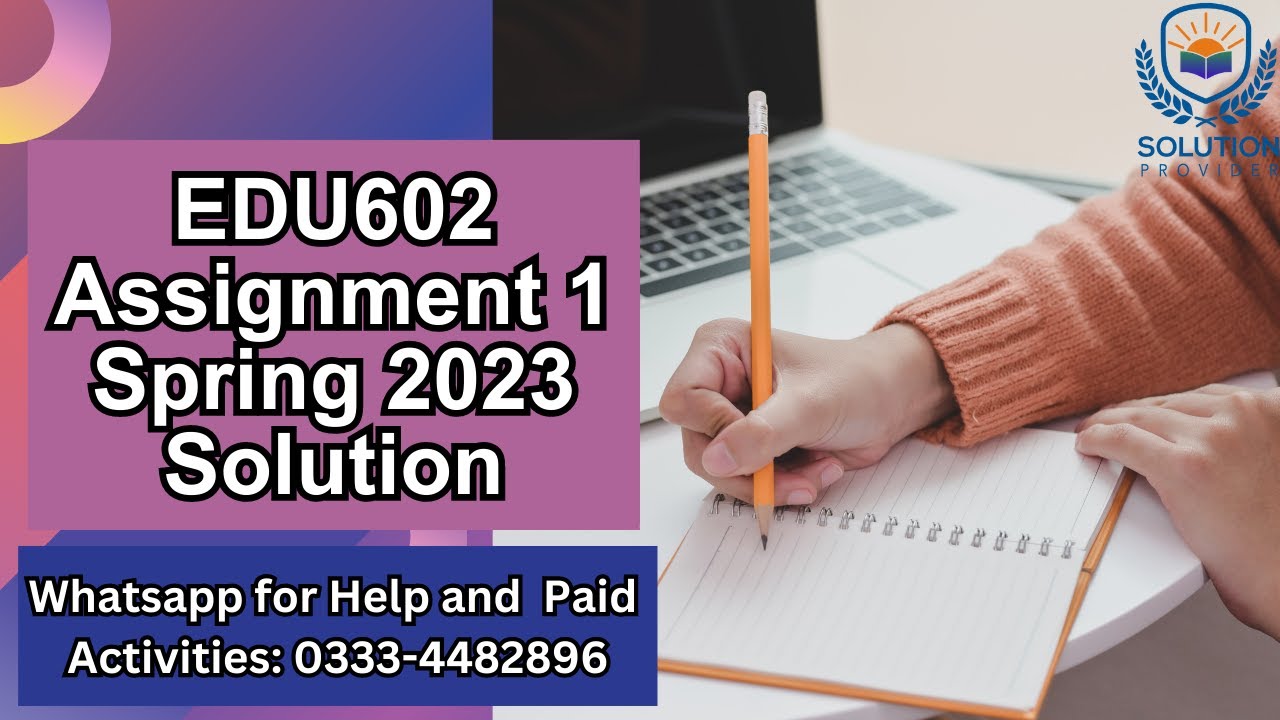 EDU602 Assignment 1 Solution 2023 | EDU602 Assignment 1 Correct  Solution Spring 2023 | EDU602
