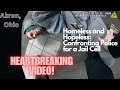 homeless person picks fight with police to just to go to jail and have a place to sleep