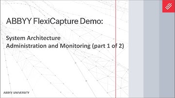 ABBYY FlexiCapture Demo: System Architecture - Administration & Monitoring (part 1 of 2)