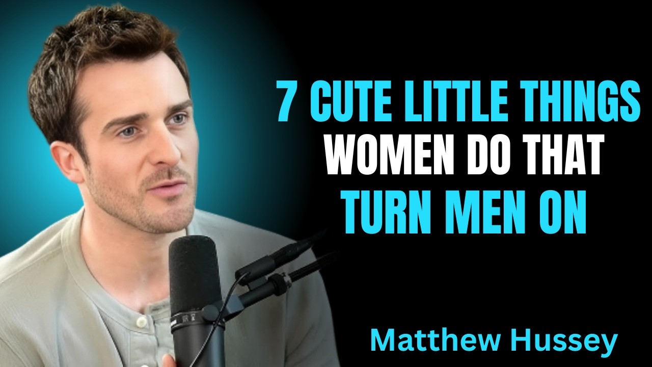 7 Cute Little Things Women Do That Turn Guys On | Matthew Hussey Relationship Tips