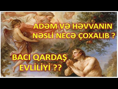 Video: Adəm və Həvva öləndə neçə yaşında idilər?