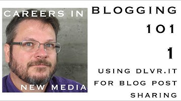 Blogging 101: Using DLVR.it for blog post sharing | Careers in New Media