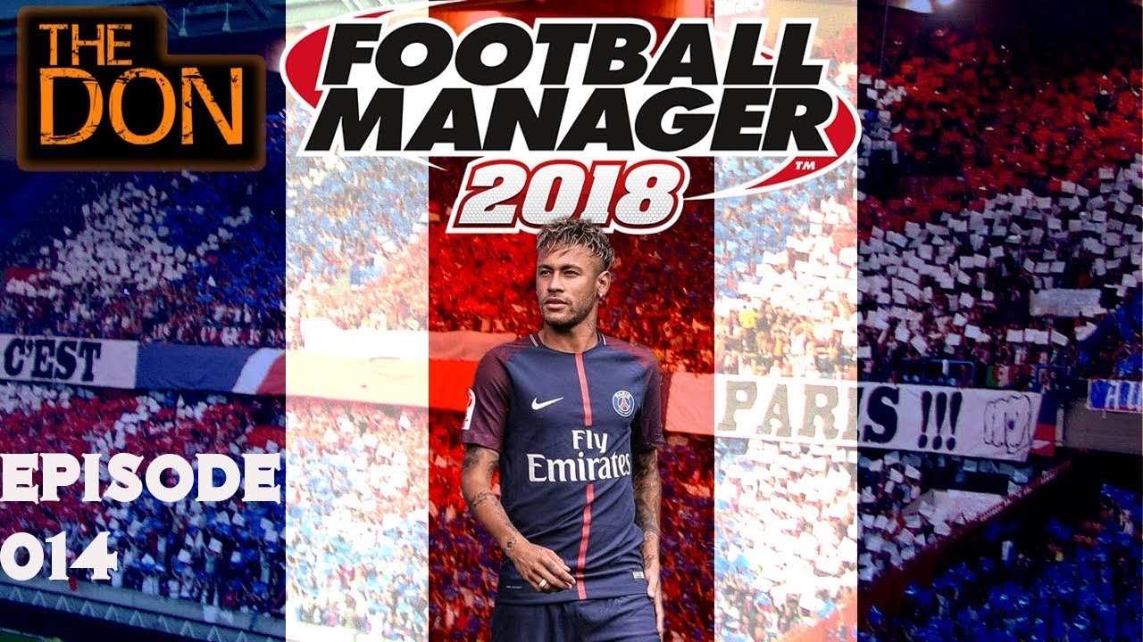 Let's Play FM18 BETA Paris Saint Germain - EP14 - Napoli v PSG- Football Manager 2018