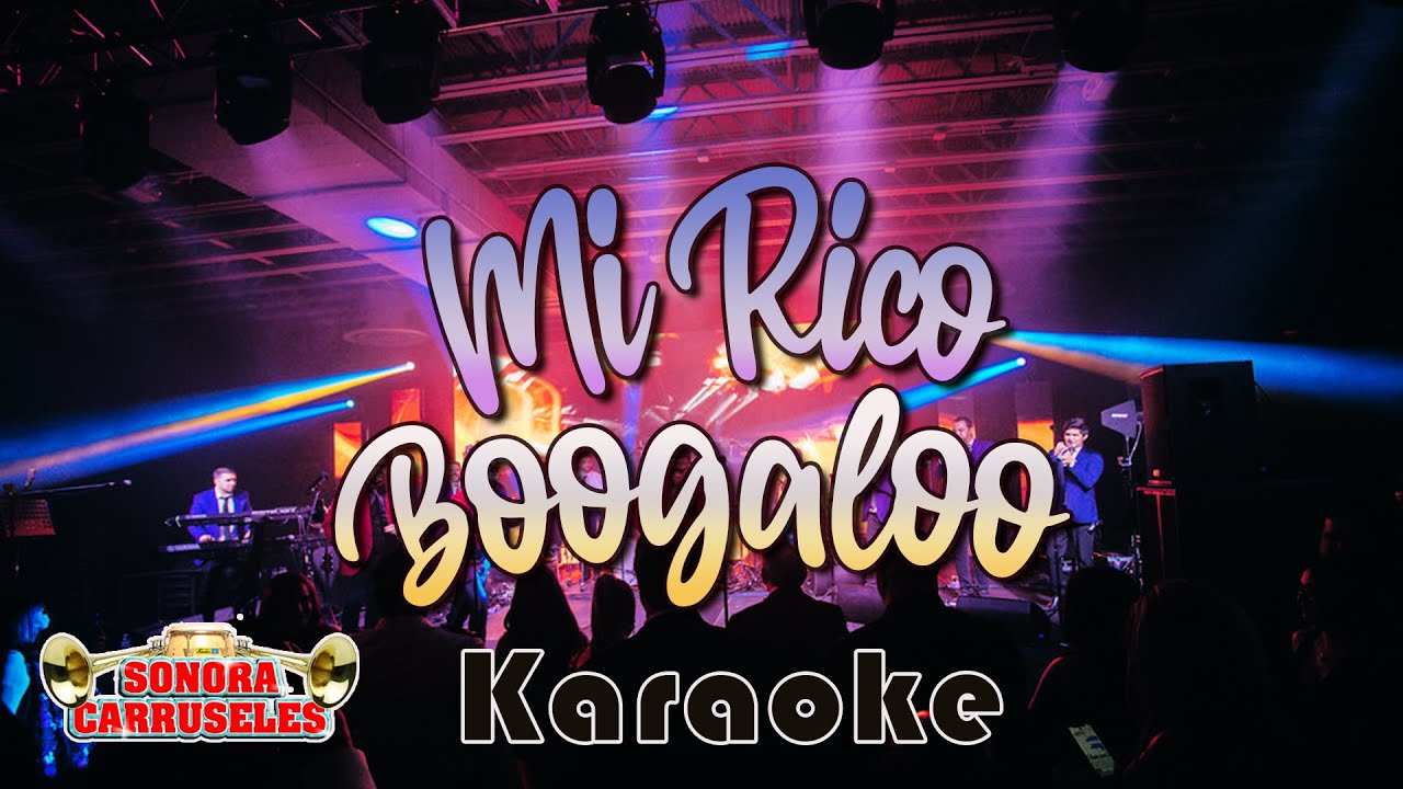 Mi Rico Boogaloo KARAOKE - Sonora Carruseles®