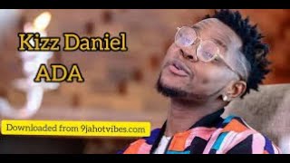 Kizz Daniel - ADA ( Video)