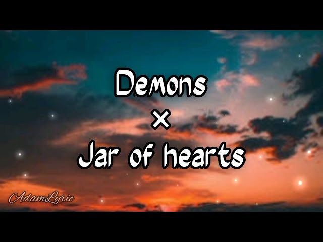 Demons × Jar of hearts | Lyrics class=