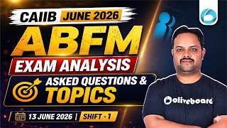 CAIIB June 2026 | ABFM Exam Analysis | Shift 1 | Questions, Topics & Difficulty Level | Oliveboard