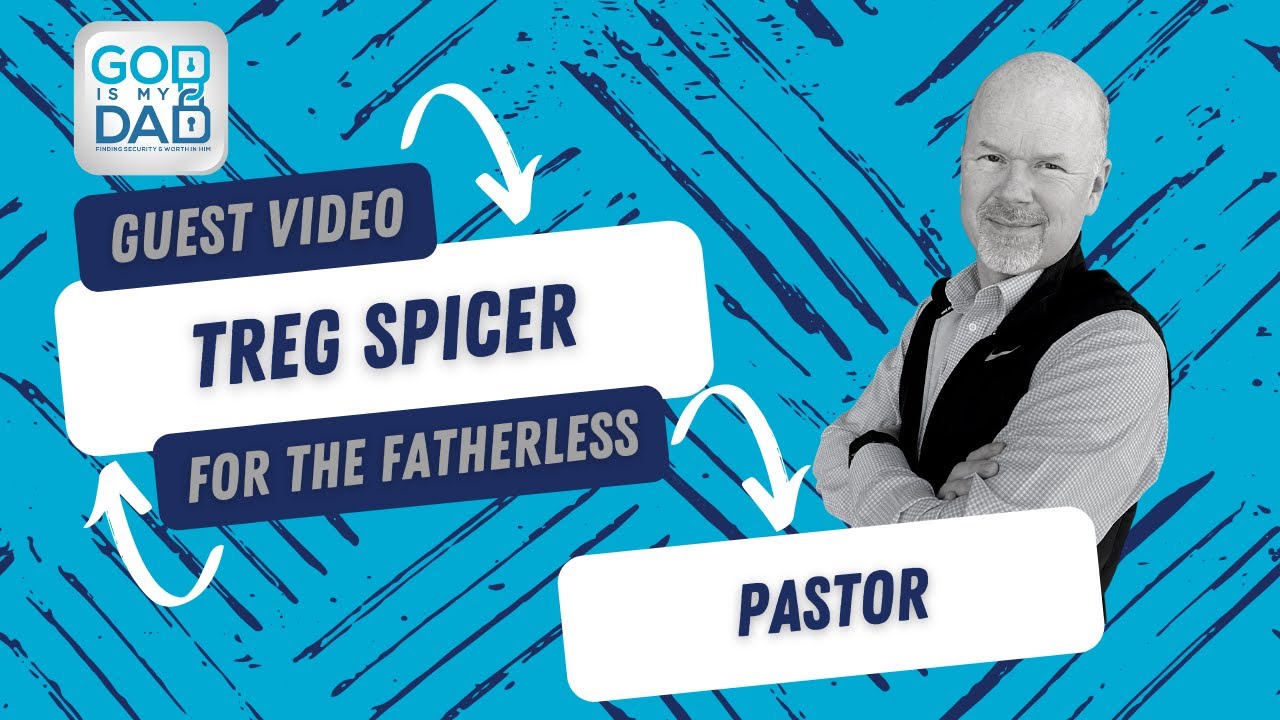 Pastor Treg Spicer - Guest Video For The Fatherless