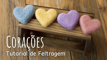 Corações Feltrados - Tutorial de feltragem - Needle Felting - Heart