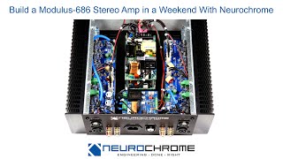 Build a 2x200 W Modulus-686 Power Amplifier in a Weekend With Neurochrome