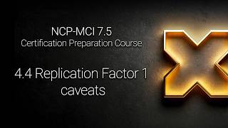 NCP-MCI 7.5 - 4.4 Replication Factor 1 caveats