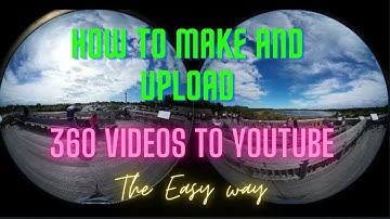How to make and upload 360 videos to YouTube (The Easy Way)