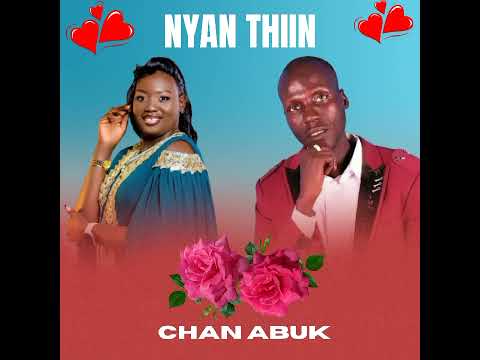 Nyan Thiin Chan Abuk South Sudan Music 2025