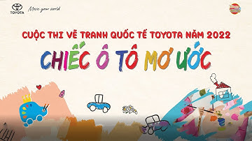 Cuộc thi vẽ tranh Quốc tế Toyota “Chiếc ô tô mơ ước” năm 2022