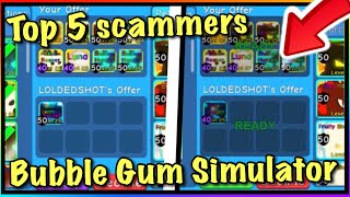 TOP 5 SCAMMERS IN BUBBLEGUM SIMULATOR!😱BE CAREFUL BEFORE YOU ACCEPT THE TRADE!