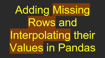 Adding Missing Rows and Interpolating their Values in Pandas