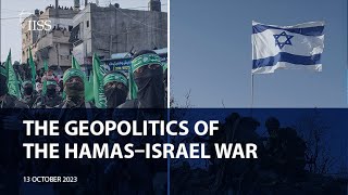 The geopolitics of the Hamas–Israel war