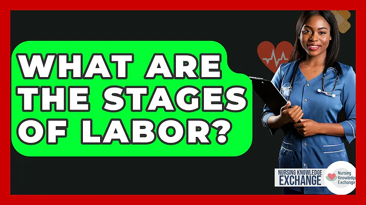 What Are The Stages Of Labor? - Nursing Knowledge Exchange