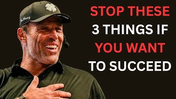 Stop These 3 Things If You Want To Succeed | Tony Robbins