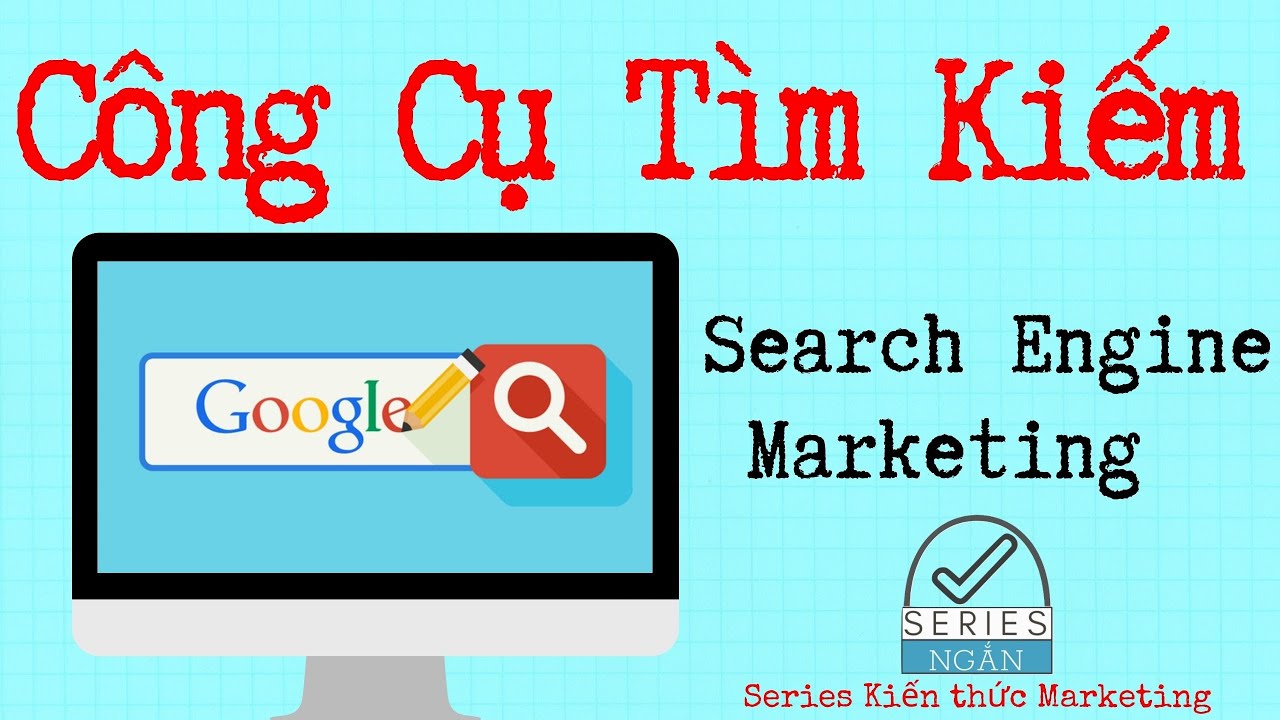 search engine marketing คือ  New 2022  Công Cụ Tìm Kiếm | SEM - Search Engine Marketing căn bản | Marketing cho công cụ tìm kiếm