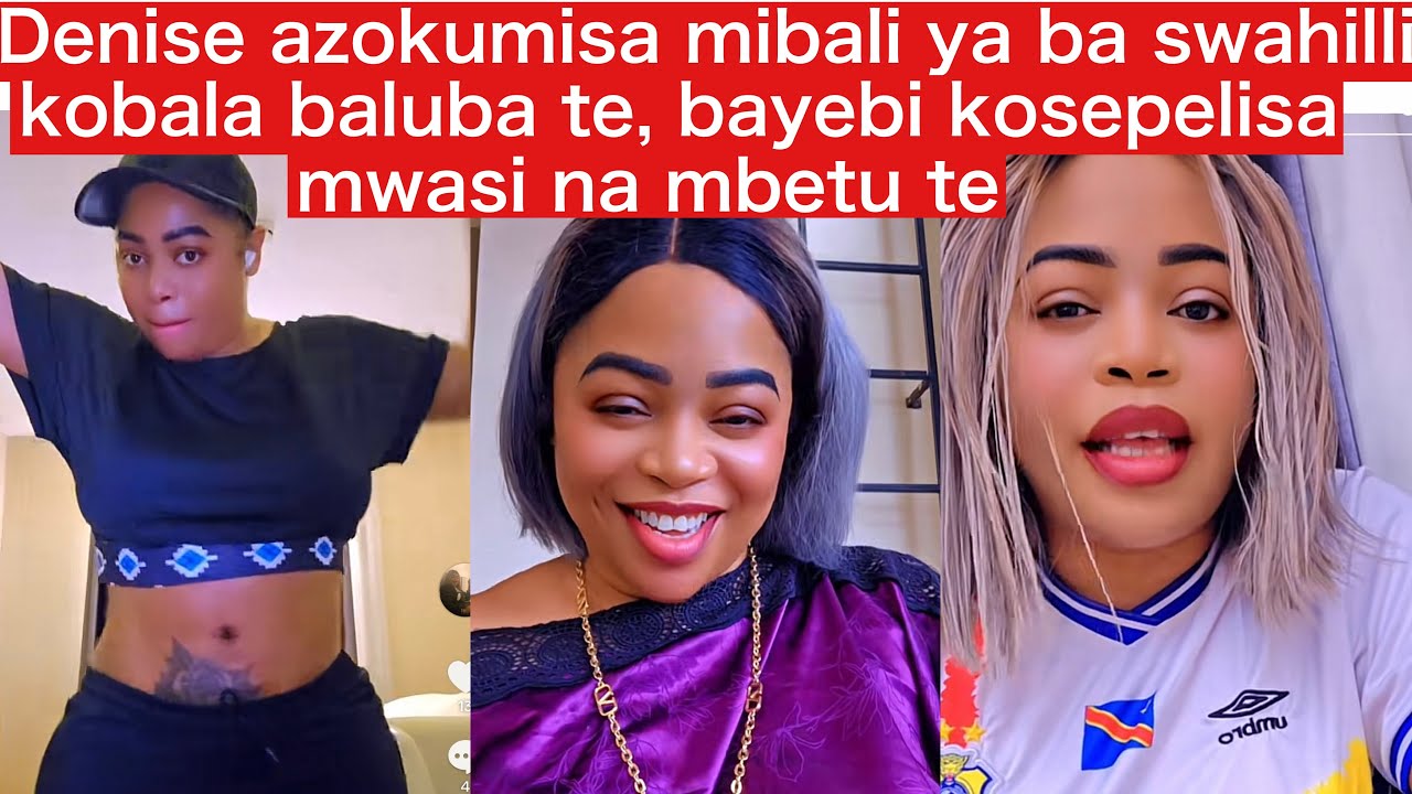 Denise Dusauchoy azo kumisa mibali ya ba Swahili, alobi kobala baluba te bayebi kosepelisa basi te