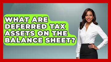 What Are Deferred Tax Assets On The Balance Sheet? - Stock and Options Playbook