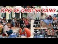 Chợ ve chai nguyễn kiệm nhộn nhịp lúc 5h sáng