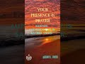 Your Presence Is Prayer