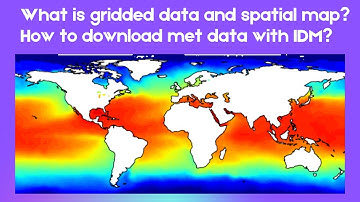 What is gridded data and spatial/temporal figure? How to download meteorological data with IDM?