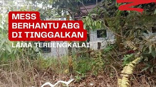 mess karyawan di tambang batu bara. mess terbengkalai 😱😱#messkaryawan#kalimantan#hutanborneo