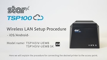 TSP143IV-UEWB Wireless LAN Setup Procedure - iOS/Android-【Star Micronics Official】