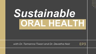 Sustainable Oral Health Podcast Episode 3