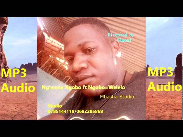 Ng'wana Ngobho Ft. Ngobho - Wimbo - Welelo