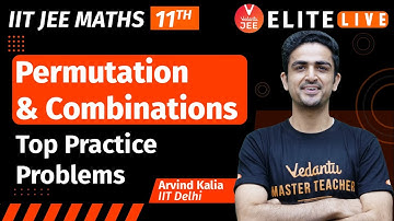 Permutations & Combinations | Top Practice Problems | JEE Main | JEE Advanced |Arvind Sir| Vedantu