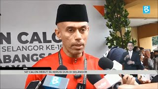 PRN: 147 calon rebut 56 kerusi DUN di Selangor PRN: 147 calon rebut 56 kerusi DUN di Selangor