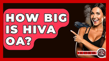 How Big Is Hiva Oa? - The Action Reel
