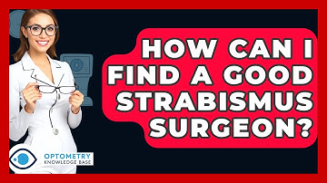 How Can I Find A Good Strabismus Surgeon? - Optometry Knowledge Base