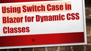 Using Switch Case in Blazor for Dynamic CSS Classes