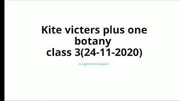 (re-uploading)Kite victers plus one botany class 3 assignment answers(24-11-2020)